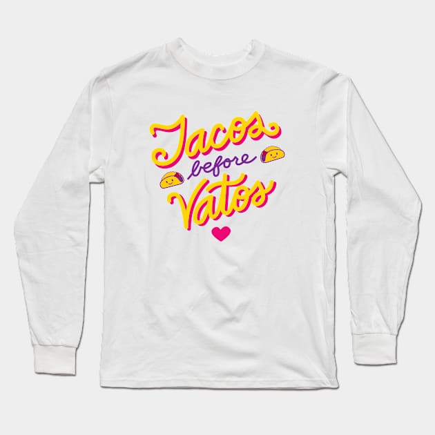 Tacos Before Vatos Long Sleeve T-Shirt by sherritdesign